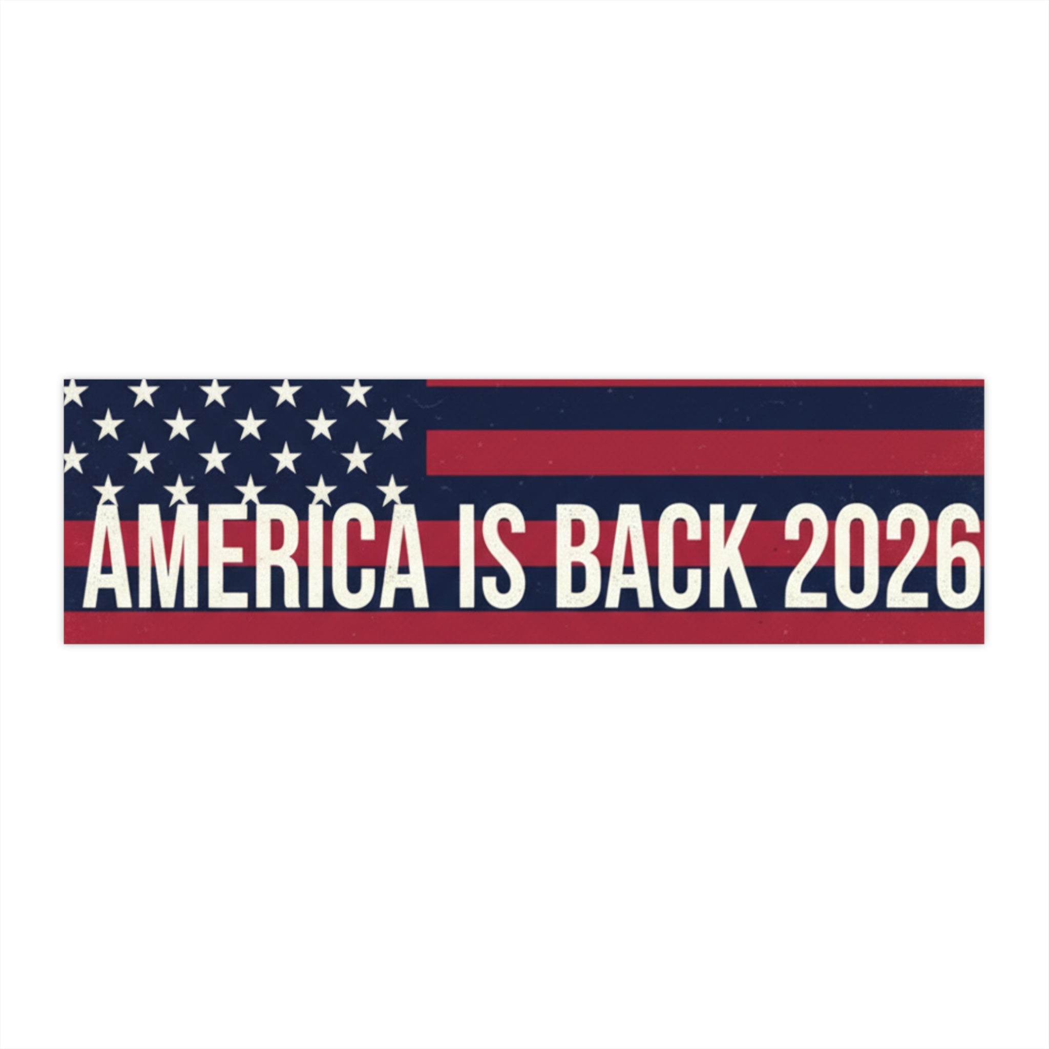 Bumper Sticker — "America Is Back 2026" Patriotic Flag Campaign Sticker